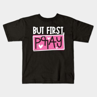 But First Pray Kids T-Shirt